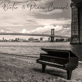 Album cover of Water & Piano Concert – Natural Music for Relaxation, Study, Meditation, Sleep or Yoga