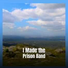 Album cover of I Made the Prison Band