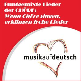 Album cover of Buntgemixte Lieder der Chöre: Wenn Chöre singen, erklingen frohe Lieder