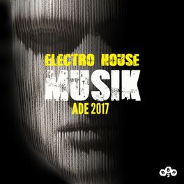 Album cover of ADE 2017 Electro House Musik