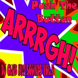 Album cover of Push The Button, DJ Club Hit Sounds, Vol.5 (Top Premium Rockerz Soulful Edition)
