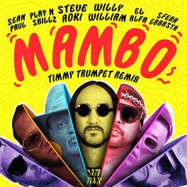 Steve Aoki - Mambo (feat. Sean Paul, El Alfa, Sfera Ebbasta &  Play-N-Skillz) (Timmy Trumpet Remix): lyrics and songs
