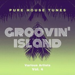 Album cover of Groovin' Island (Pure House Tunes), Vol. 4