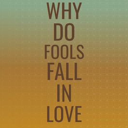 Album cover of Why Do Fools Fall In Love