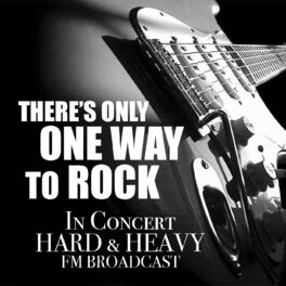 Album cover of There's Only One Way To Rock In Concert Hard & Heavy FM Broadcast