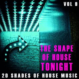 Album cover of The Shape of House Tonight - Vol.9