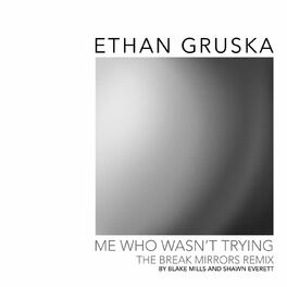 Album cover of Me Who Wasn't Trying (Break Mirrors Remix by Blake Mills & Shawn Everett)