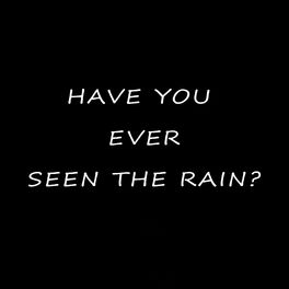 Album cover of Have You Ever Seen the Rain? (Cover)