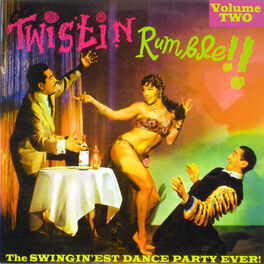 Album cover of Twistin Rumble!! Vol.2, The Swingin'est Dance Party Ever!