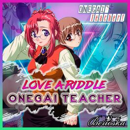 Berioska Love A Riddle Onegai Teacher Lyrics And Songs Deezer