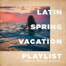 Album cover of Latin Spring Vacation Playlist - Cumbia Music Songs