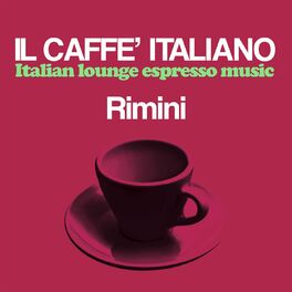 Album cover of Il Caffè Italiano Rimini (Italian Lounge Espresso Music)