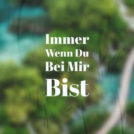 Album cover of Immer Wenn Du Bei Mir Bist
