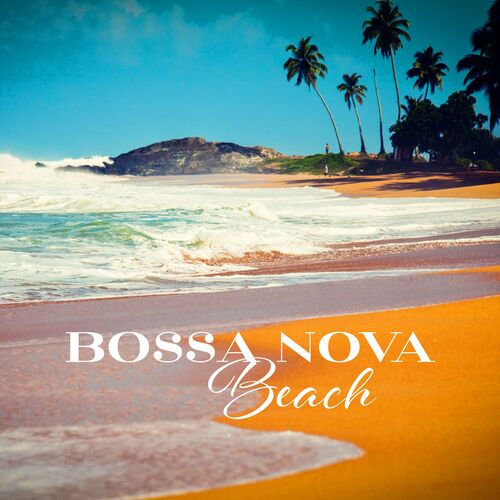 Relax Music - Bossa Nova Beach - Bossa Nova with Ocean Waves for