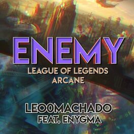 Enemy, abertura de Arcane, é uma das músicas mais ouvidas do