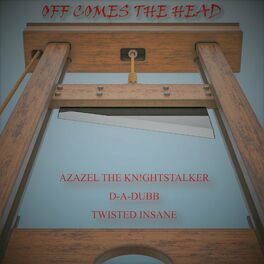 Album cover of Off Comes the Head (feat. Azazel the Kn!ghtstalker & Twisted Insane)
