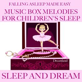Album cover of Falling asleep made easy: Music box melodies for children's sleep (Sleep and dream)