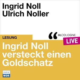 Album cover of Ingrid Noll versteckt einen Goldschatz - lit.COLOGNE live