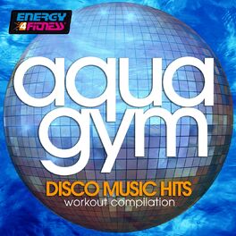 Album cover of Aqua Gym Disco Music Hits Workout Compilation (15 Tracks Non-Stop Mixed Compilation for Fitness & Workout - 128 Bpm / 32 Count)