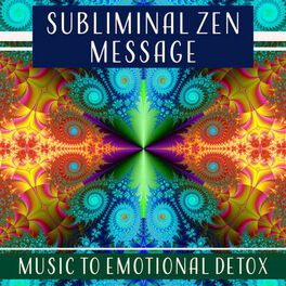Album cover of Subliminal Zen Message - Music to Emotional Detox, Build Up Your Confidence, Positive Healing Afirmations, Increase Self Esteem
