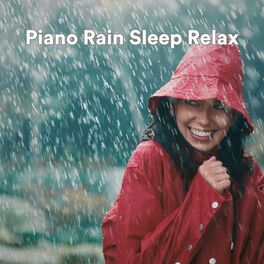 Album cover of Piano Rain Sleep Relax (Soft piano and rain sounds for sleep)