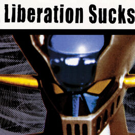 Album cover of Liberation Sucks