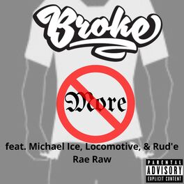Album cover of Broke No More (feat. Michael Ice, Locomotive & Rud'e Rae Raw)