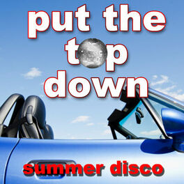Album cover of Put the Top Down - Summer Disco