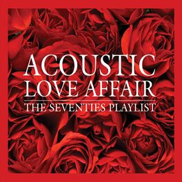 Album cover of Acoustic Love Affair (The Seventies Playlist)