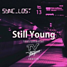 Album cover of Still Young (Sync_Lost) [TV Players Rework]