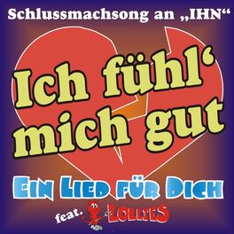 Album cover of Ich fühl' mich gut! Der Schlussmachsong an IHN