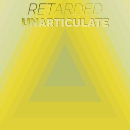 Album cover of Retarded Unarticulate