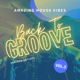 Album cover of Back To Groove (Amazing House Vibes), Vol. 3