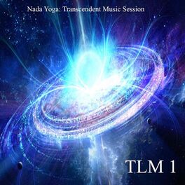 Album cover of Nada Yoga: Transcendent Music Session - Tlm 1 (Remastered)