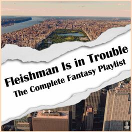 Album cover of Fleishman Is in Trouble- The Complete Fantasy Playlist