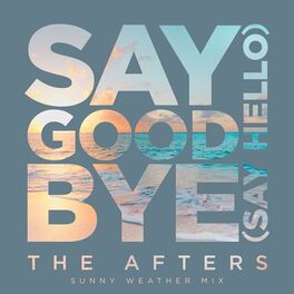 Album cover of Say Goodbye (Say Hello) (Sunny Weather Mix)