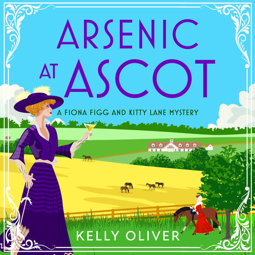 Kelly Oliver (new album) Arsenic at Ascot A Fiona Figg & Kitty Lane
