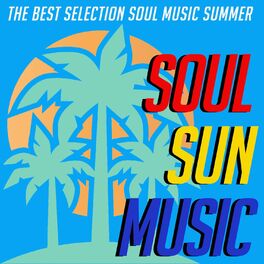 Album cover of Soul Sun Music (The Best selection Soul Music Summer)