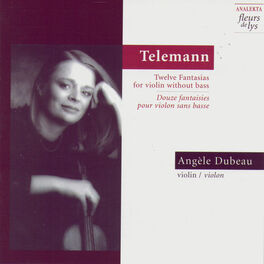 Album cover of Telemann: Twelve Fantasias for Violin Without Bass (Douze Fantaisies Pour Violon Sans Basse)