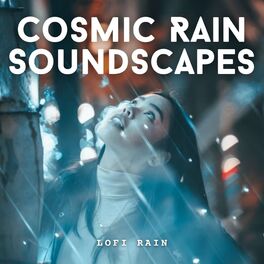 Album cover of Lofi Rain: Cosmic Rain Soundscapes