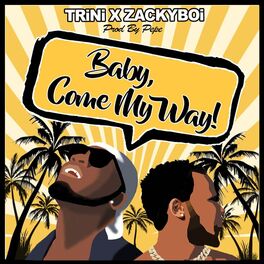 Album cover of Baby, Come My Way! (feat. Trini)