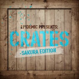 Album cover of Epidemic Presents: Crates (Sakura Edition)