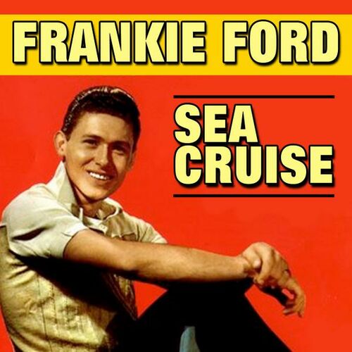 song lyrics sea cruise frankie ford
