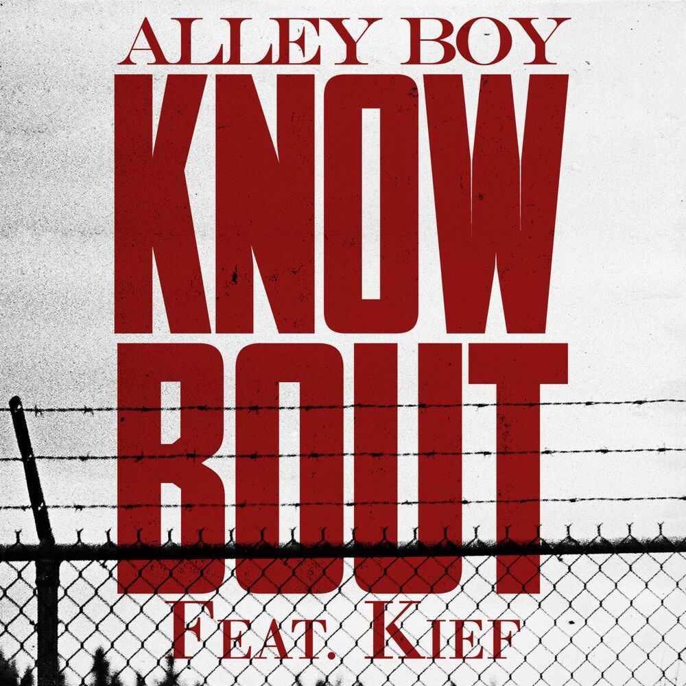 Alley boy ft. Kief - know bout. To know bout.