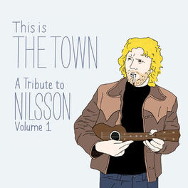 Album cover of This Is the Town: A Tribute to Nilsson (Volume 1)
