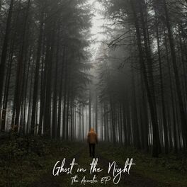 Album cover of Ghost In The Night (The Acoustic EP)