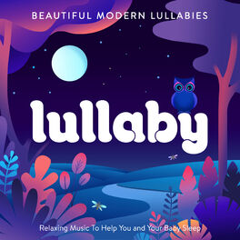 Album cover of Lullaby - Beautiful Modern Lullabies - Relaxing Music To Help You and Your Baby Sleep