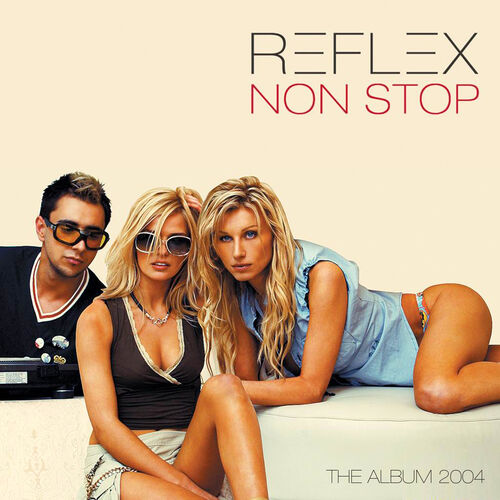 REFLEX - Non Stop: Lyrics And Songs | Deezer