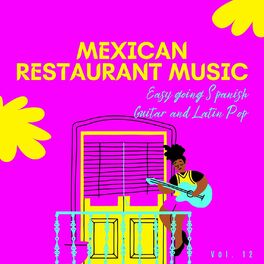Album cover of Mexican Restaurant Music - Easy Going Spanish Guitar And Latin Pop, Vol. 12