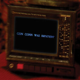 Album cover of Con Conn Was Impatient